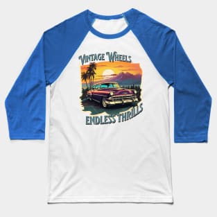 Vintage Wheels, Endless Thrills Baseball T-Shirt